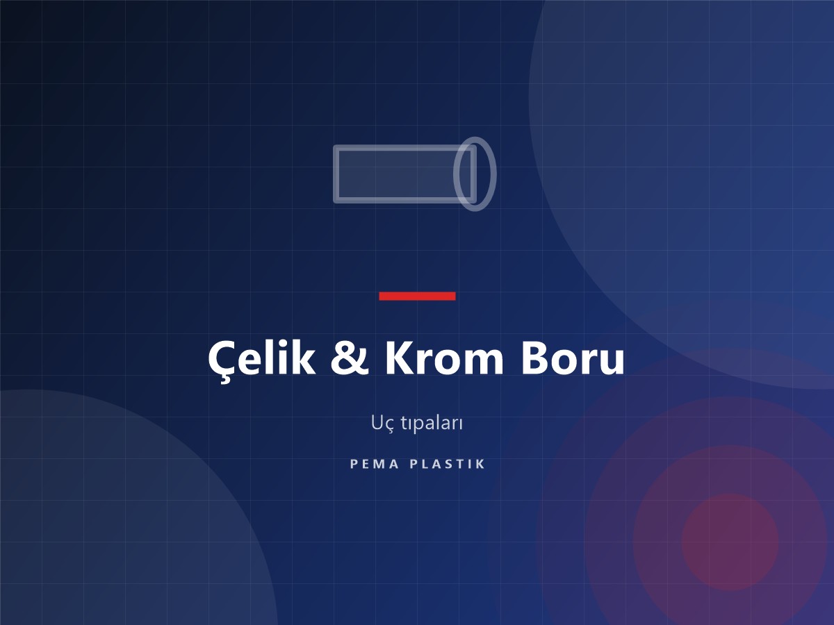 Çelik & Krom Boru Koruyucu